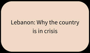 Lebanon: Why the country is in crisis